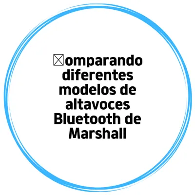 Сomparando diferentes modelos de altavoces Bluetooth de Marshall